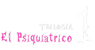 Trilogía 1: El Psiquiatrico